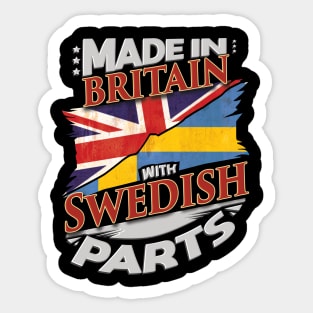 Made In Britain With Swedish Parts - Gift for Swedish From Sweden Sticker